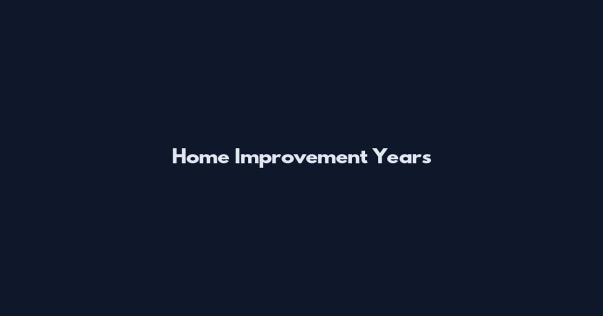 Home Improvement Years