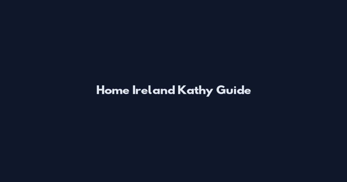 Home Ireland Kathy Guide