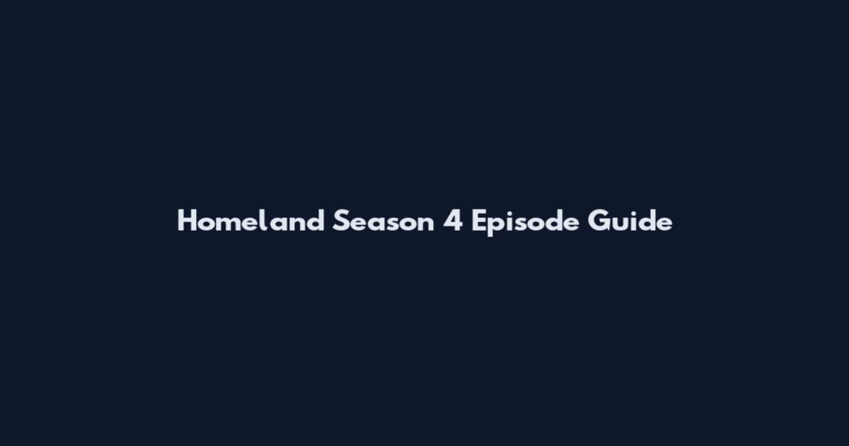 Homeland Season 4 Episode Guide