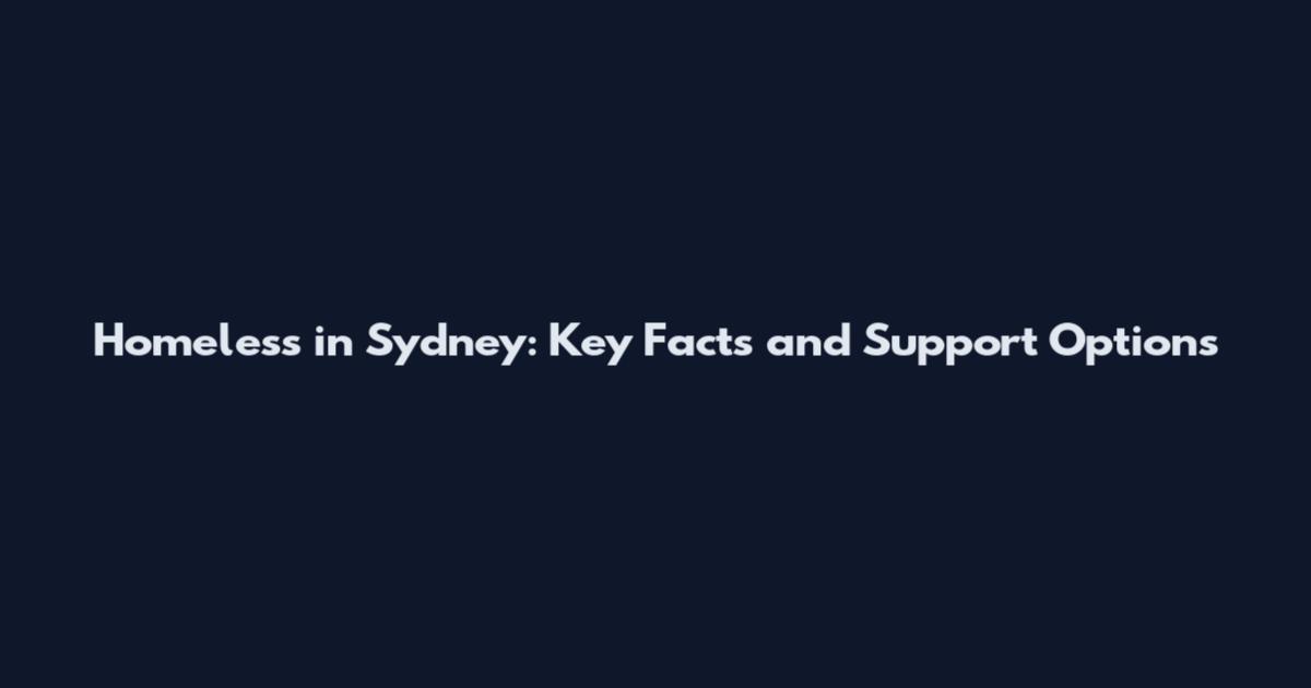 Homeless in Sydney: Key Facts and Support Options