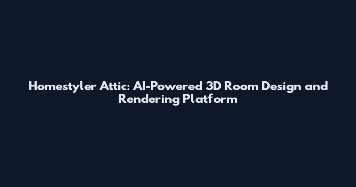 Homestyler Attic: AI-Powered 3D Room Design and Rendering Platform