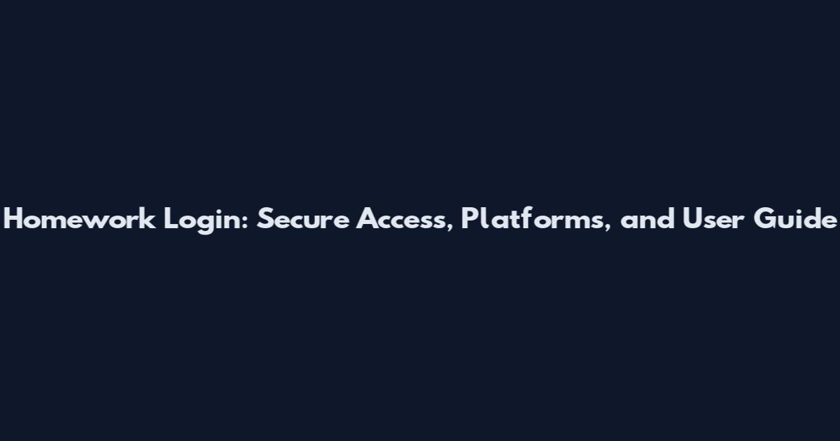 Homework Login: Secure Access, Platforms, and User Guide