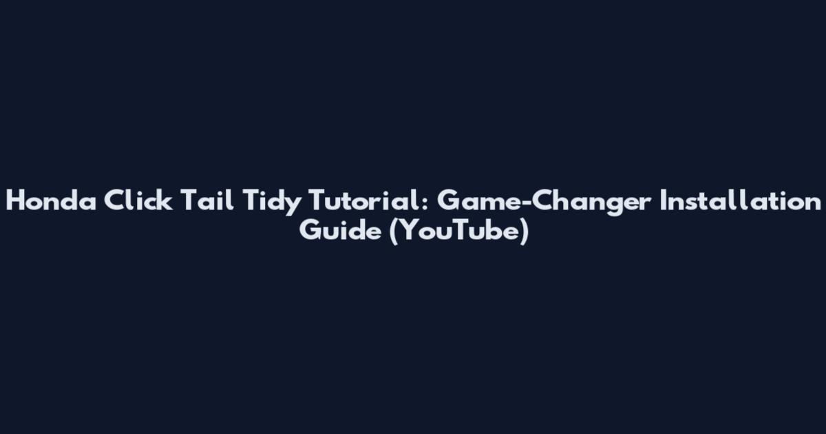 Honda Click Tail Tidy Tutorial: Game-Changer Installation Guide (YouTube)