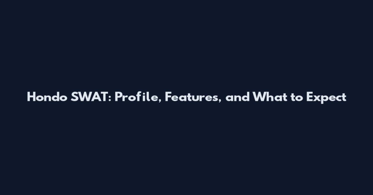 Hondo SWAT: Profile, Features, and What to Expect