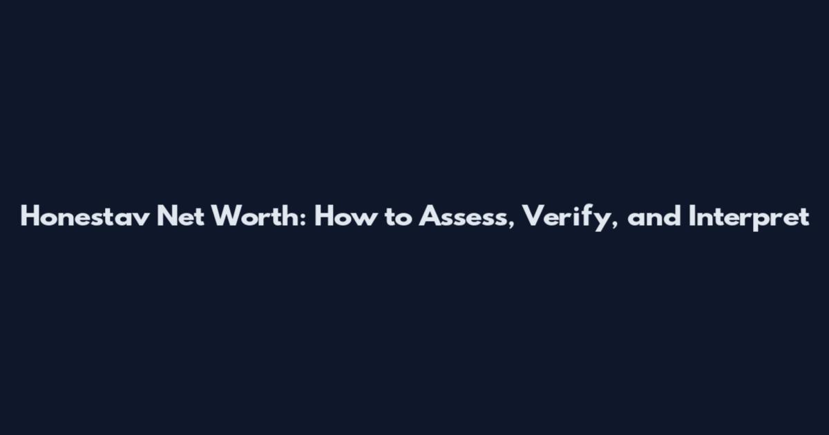 Honestav Net Worth: How to Assess, Verify, and Interpret