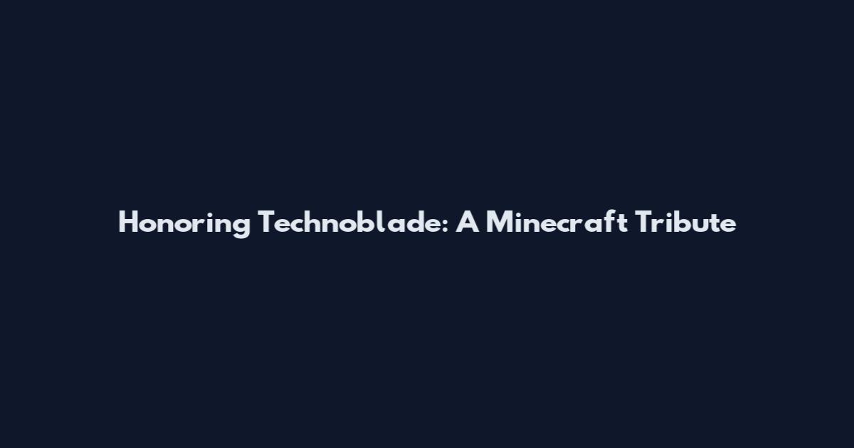 Honoring Technoblade: A Minecraft Tribute