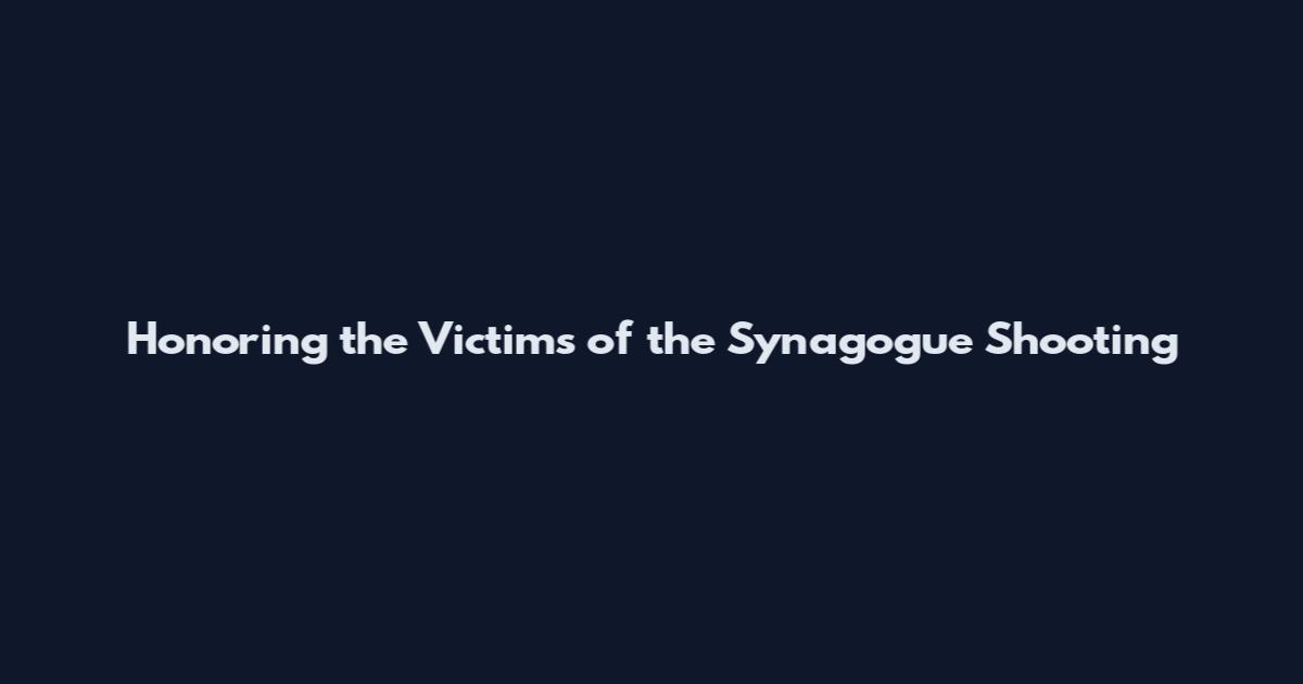 Honoring the Victims of the Synagogue Shooting