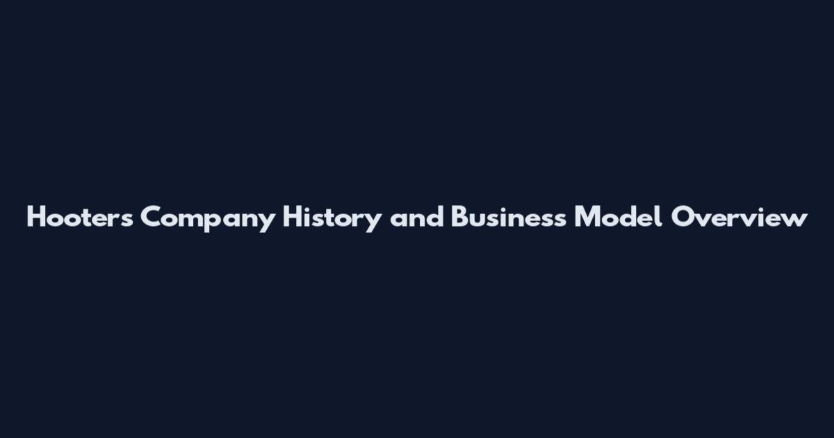 Hooters Company History and Business Model Overview