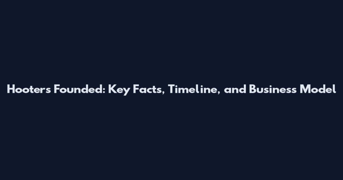 Hooters Founded: Key Facts, Timeline, and Business Model