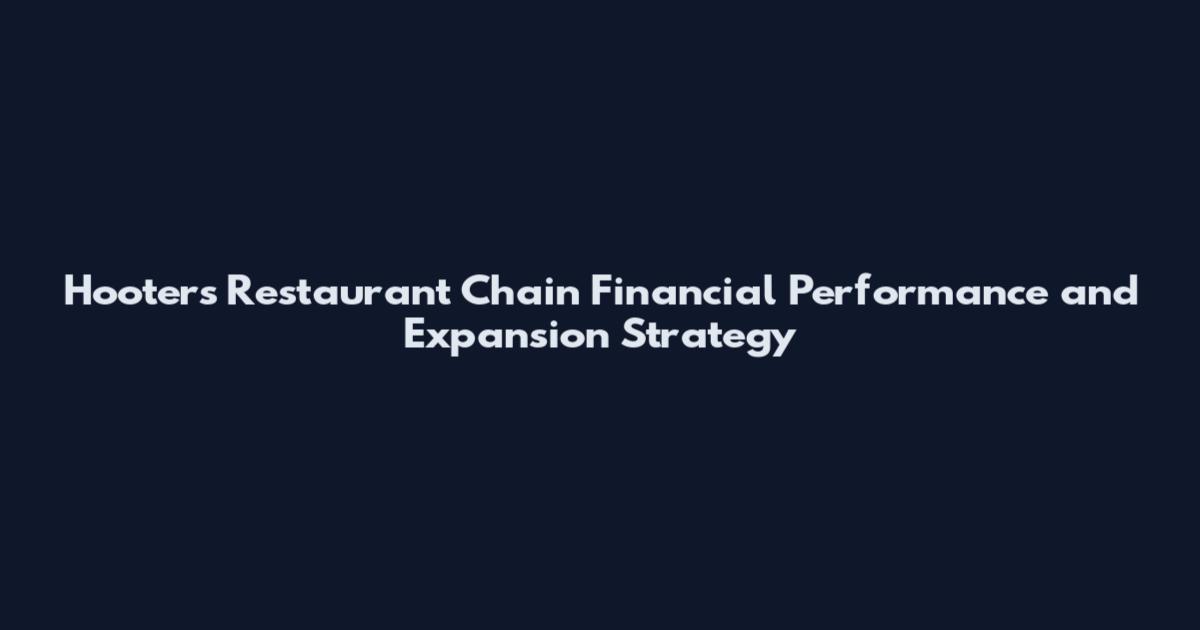 Hooters Restaurant Chain Financial Performance and Expansion Strategy