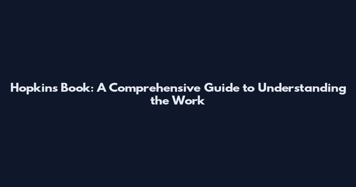 Hopkins Book: A Comprehensive Guide to Understanding the Work