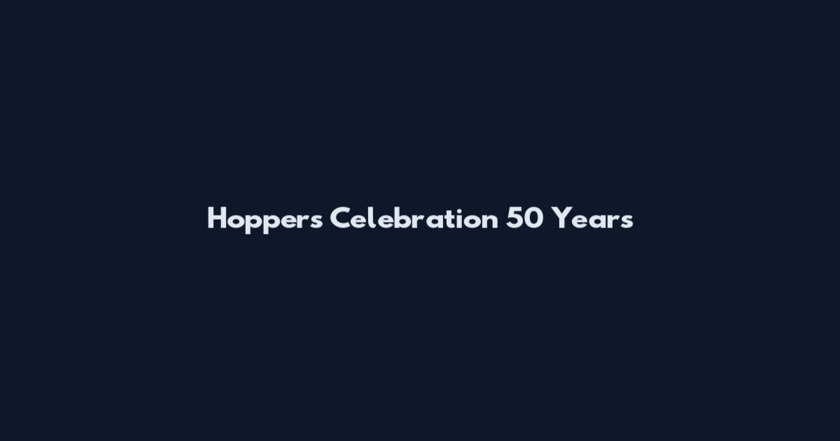 Hoppers Celebration 50 Years