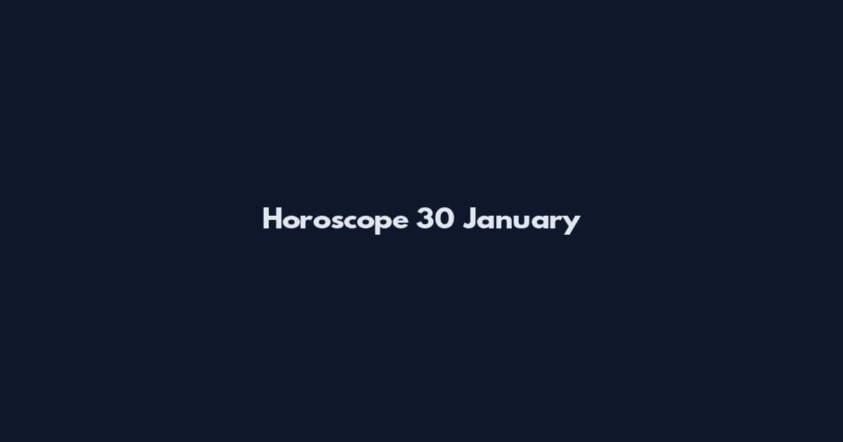 Horoscope 30 January