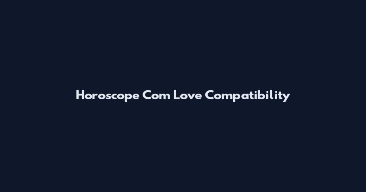 Horoscope Com Love Compatibility