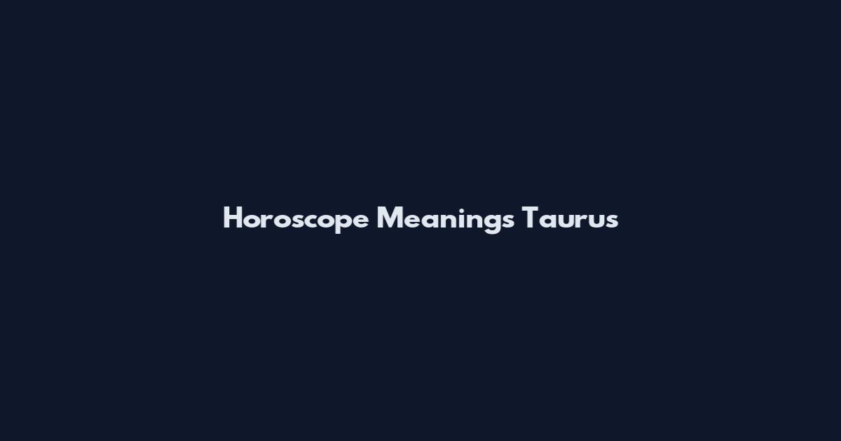 Horoscope Meanings Taurus