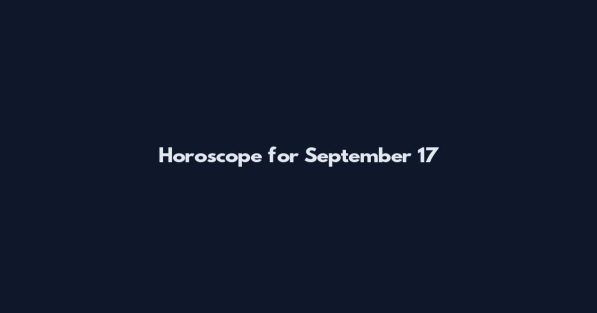 Horoscope for September 17