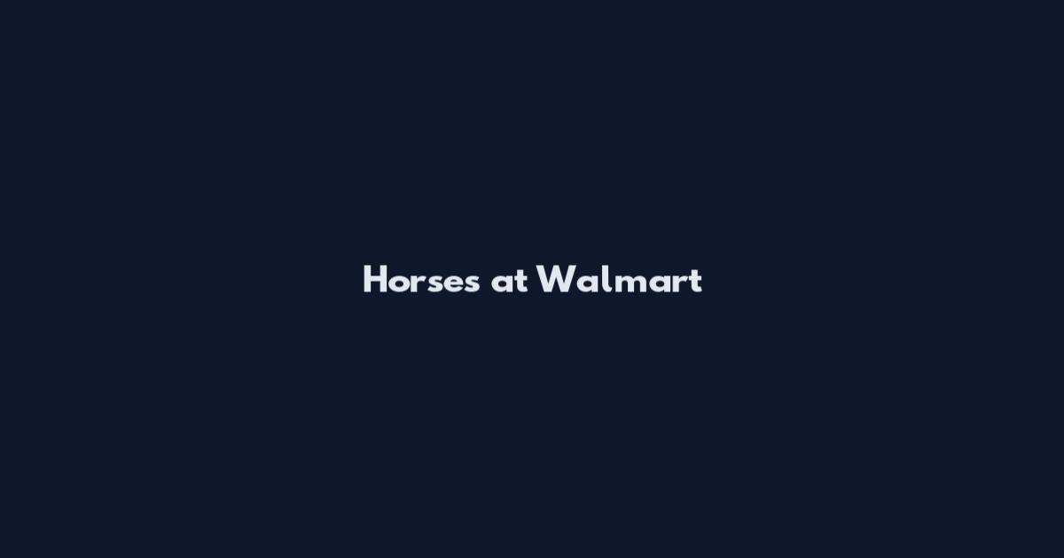 Horses at Walmart