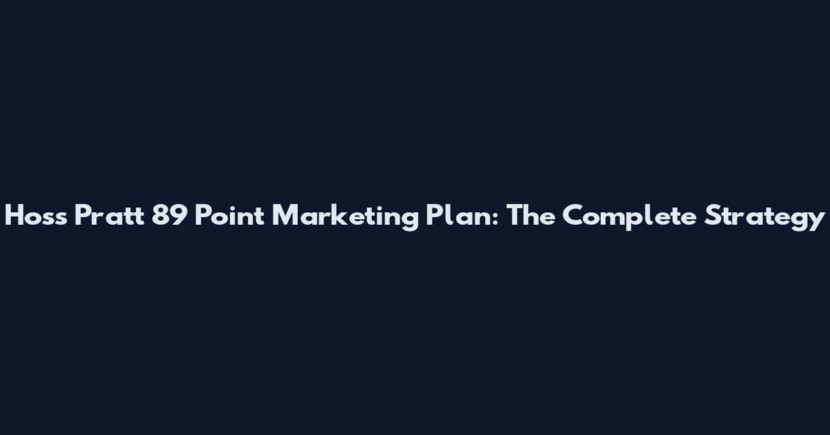 Hoss Pratt 89 Point Marketing Plan: The Complete Strategy
