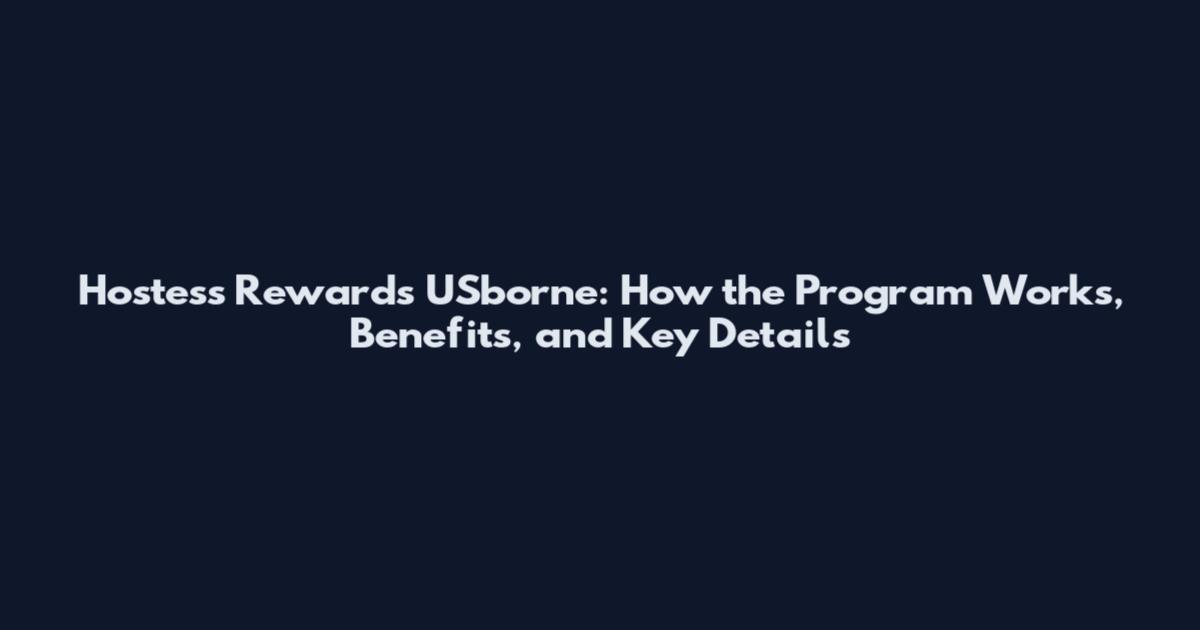 Hostess Rewards USborne: How the Program Works, Benefits, and Key Details