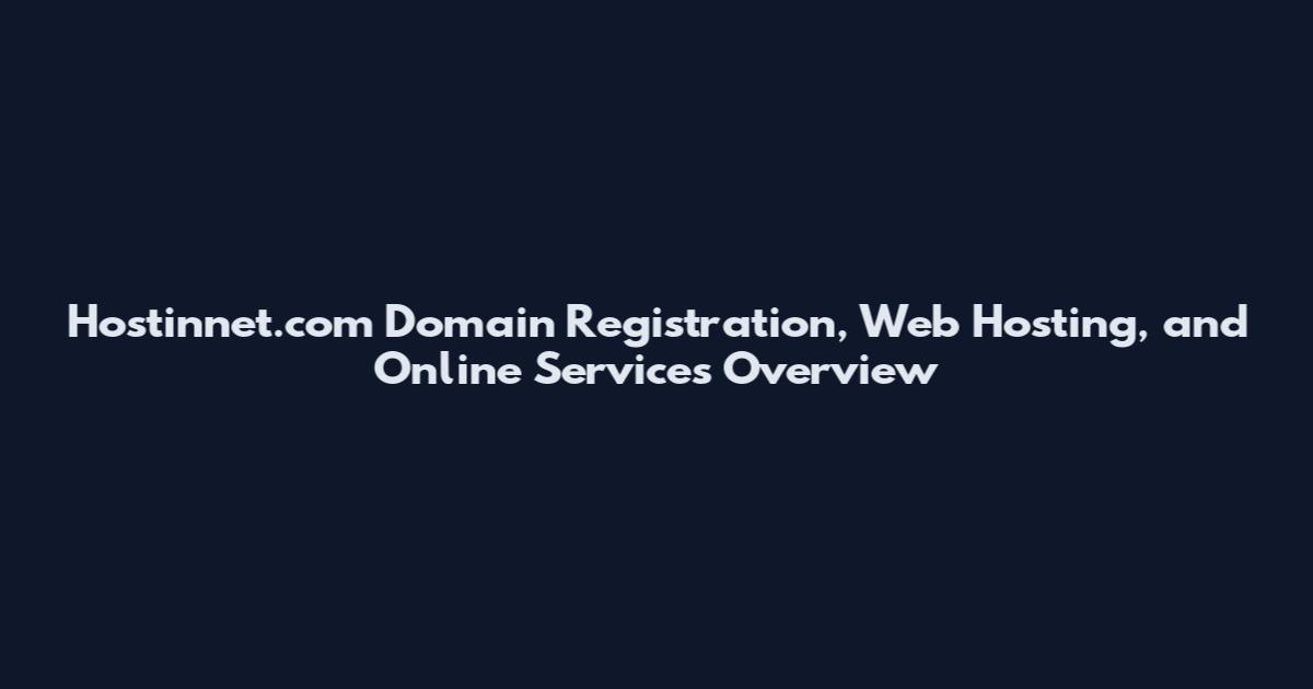 Hostinnet.com Domain Registration, Web Hosting, and Online Services Overview