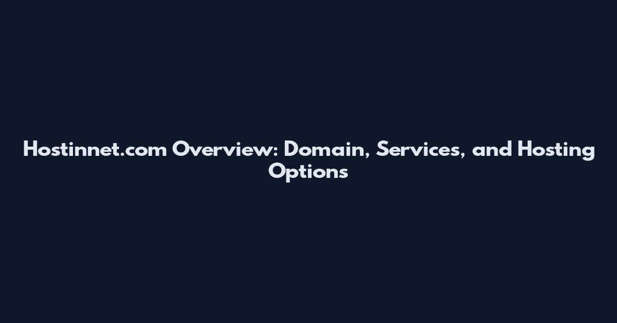 Hostinnet.com Overview: Domain, Services, and Hosting Options