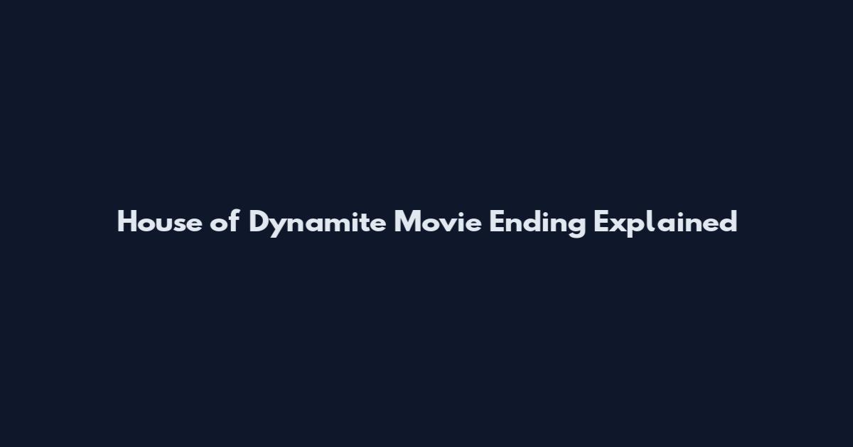 House of Dynamite Movie Ending Explained