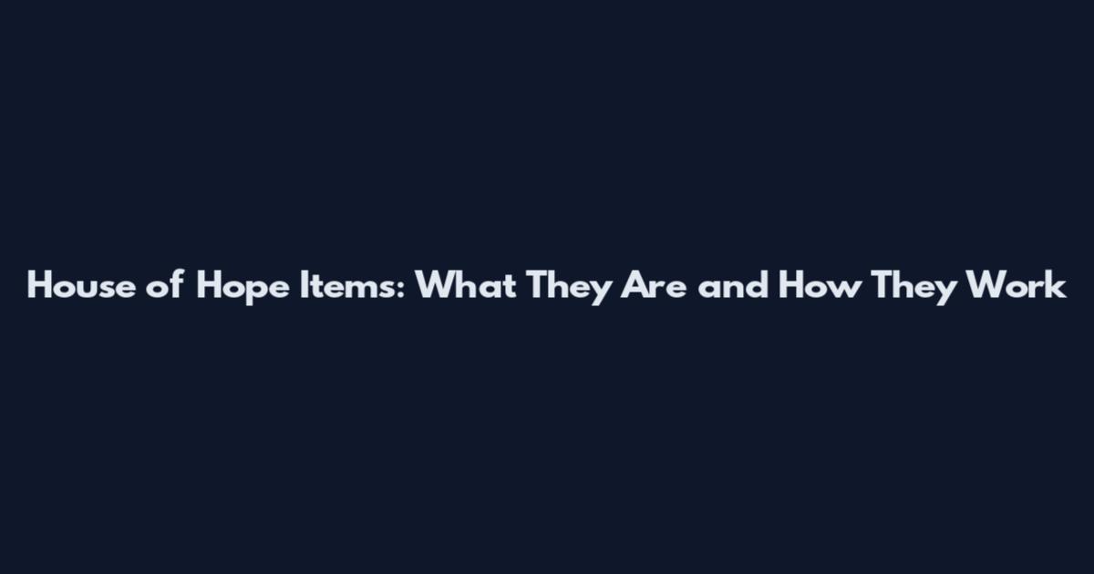 House of Hope Items: What They Are and How They Work