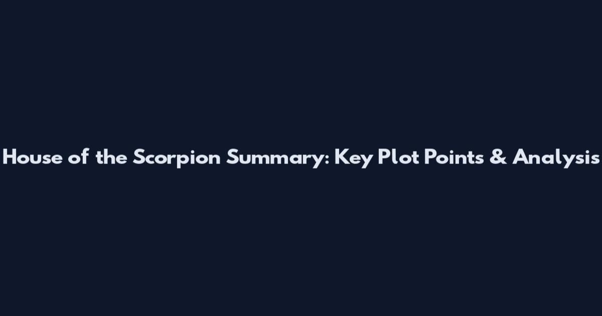 House of the Scorpion Summary: Key Plot Points & Analysis