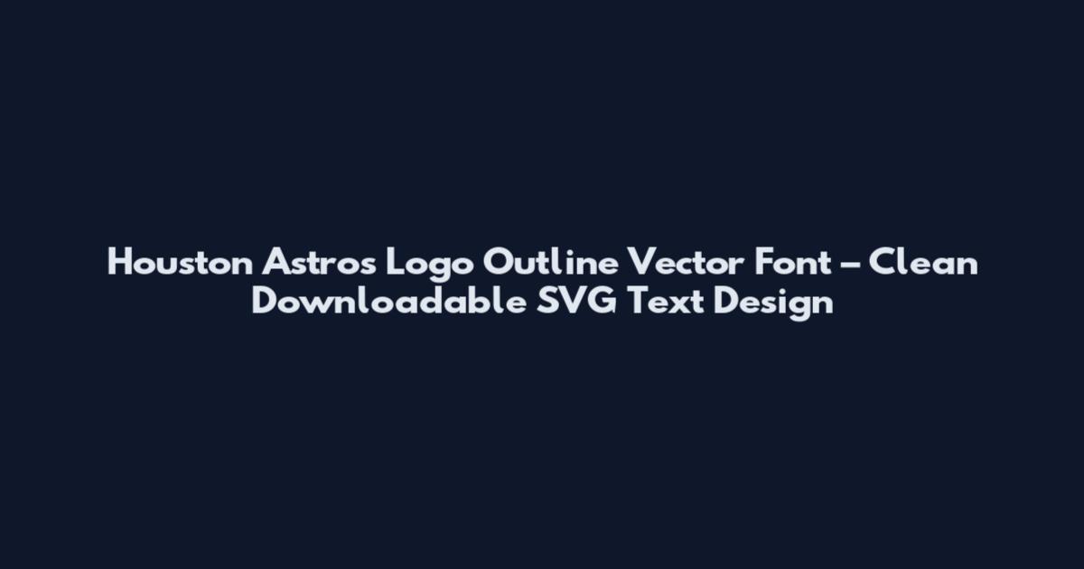 Houston Astros Logo Outline Vector Font – Clean Downloadable SVG Text Design
