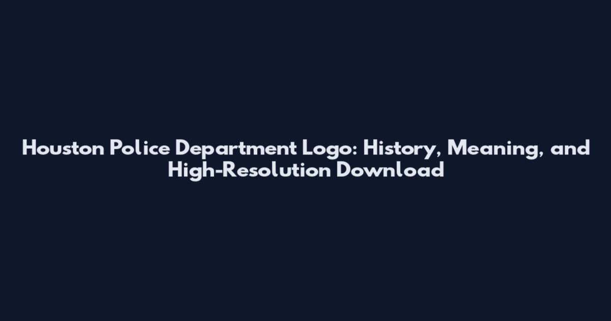 Houston Police Department Logo: History, Meaning, and High-Resolution Download