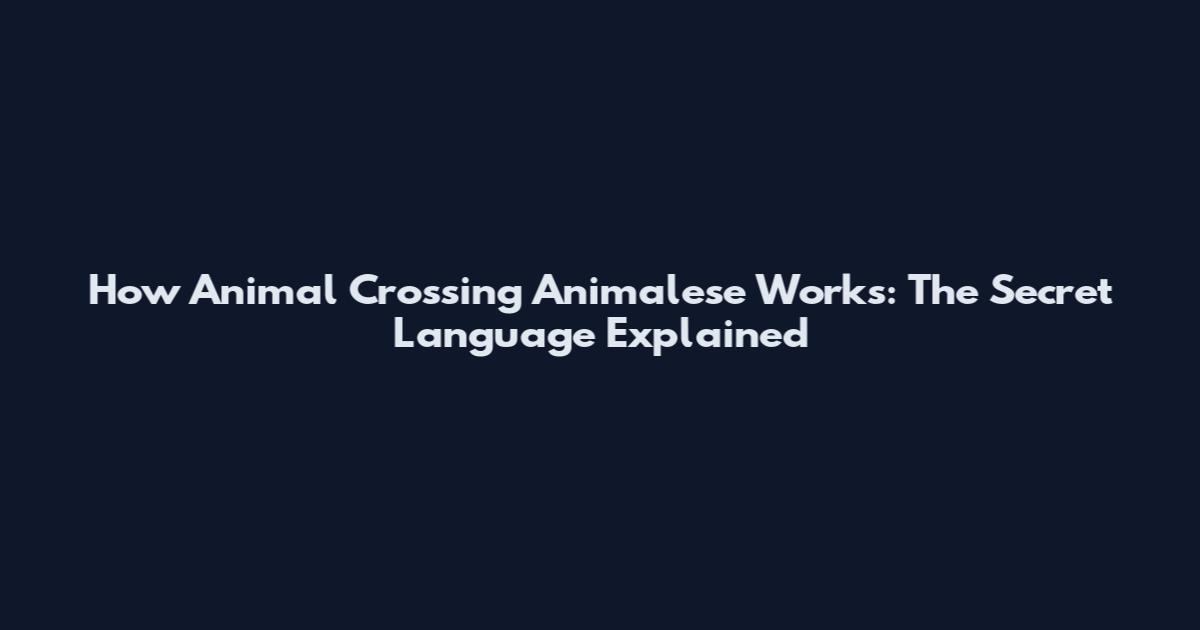 How Animal Crossing Animalese Works: The Secret Language Explained