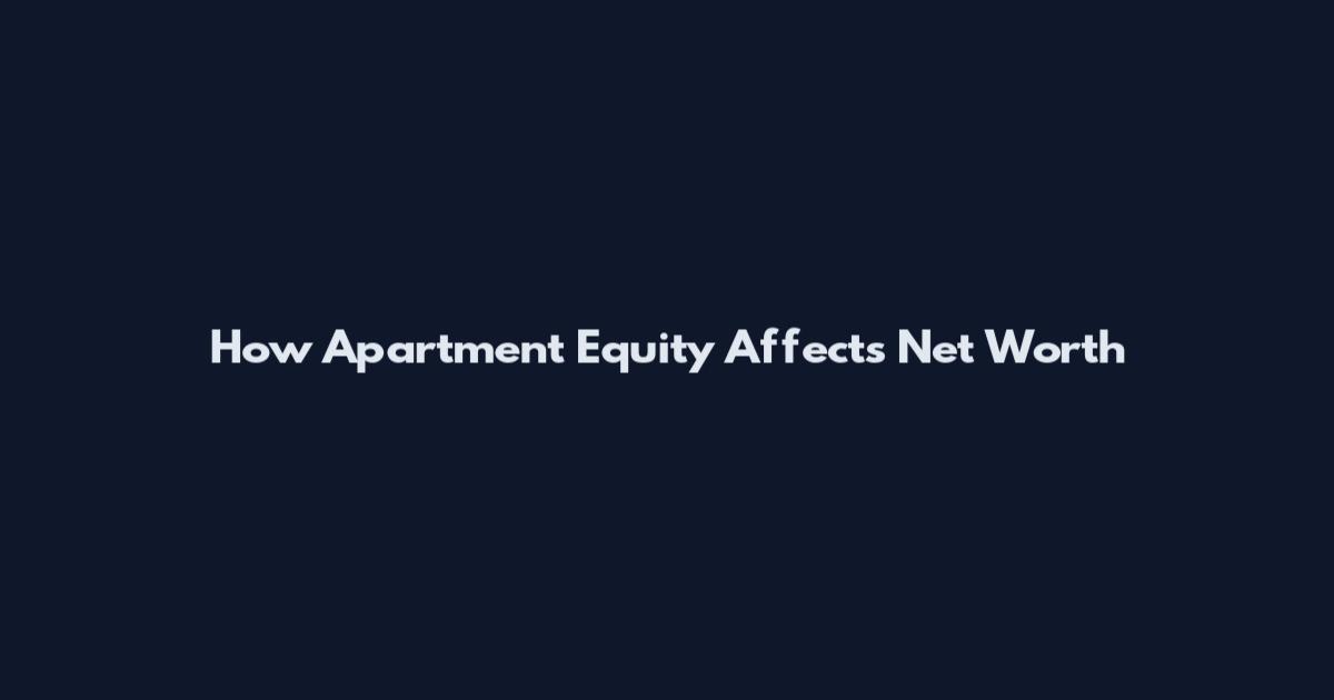 How Apartment Equity Affects Net Worth