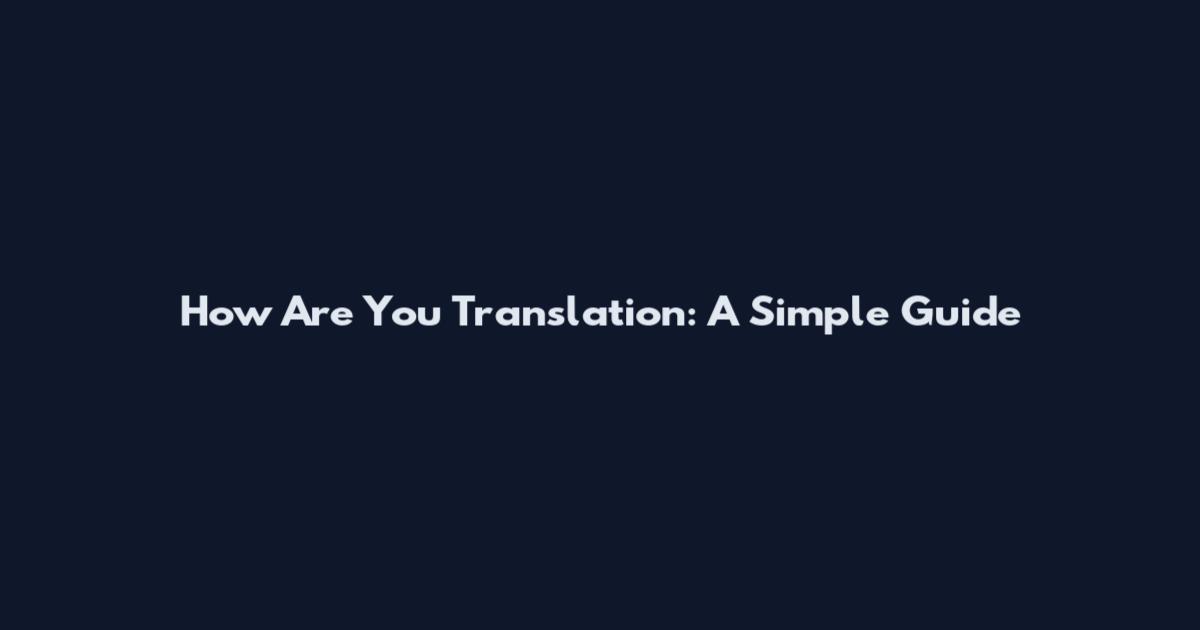 How Are You Translation: A Simple Guide