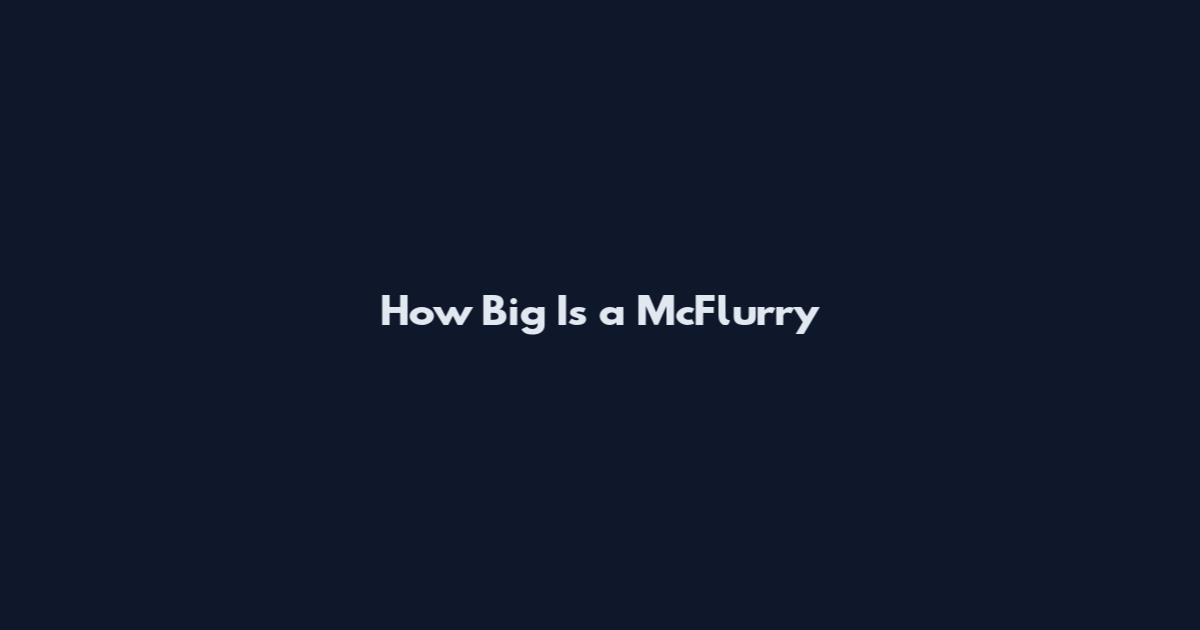 How Big Is a McFlurry
