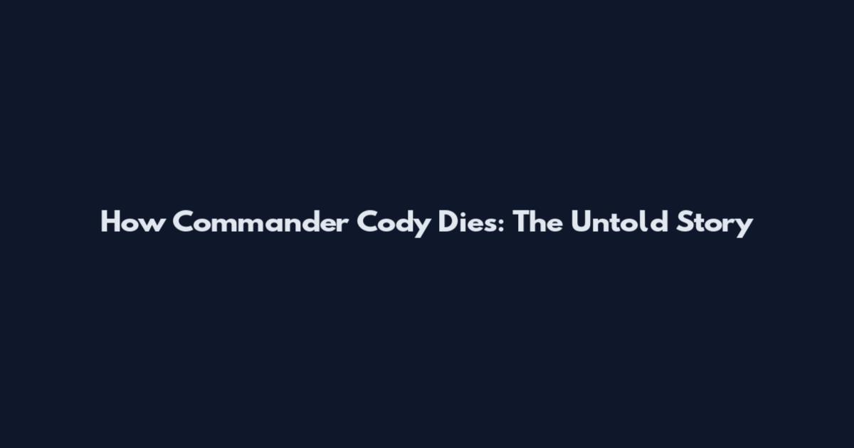 How Commander Cody Dies: The Untold Story