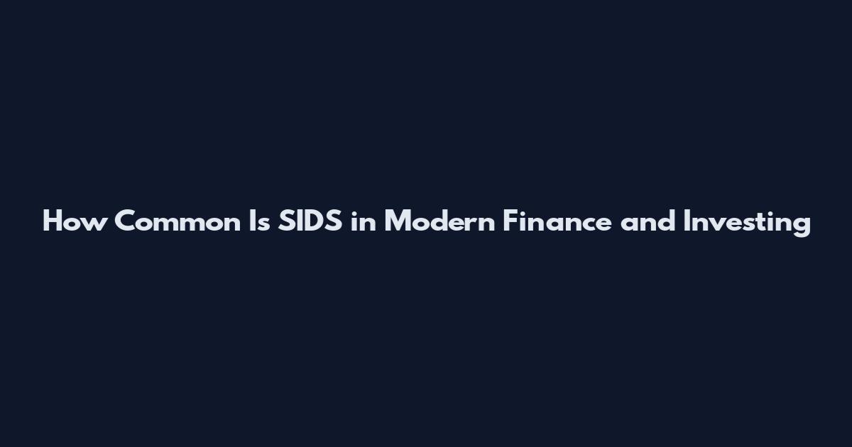 How Common Is SIDS in Modern Finance and Investing