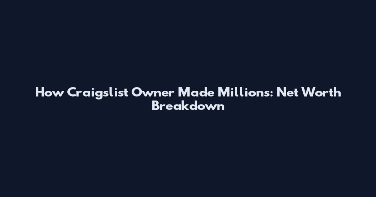 How Craigslist Owner Made Millions: Net Worth Breakdown