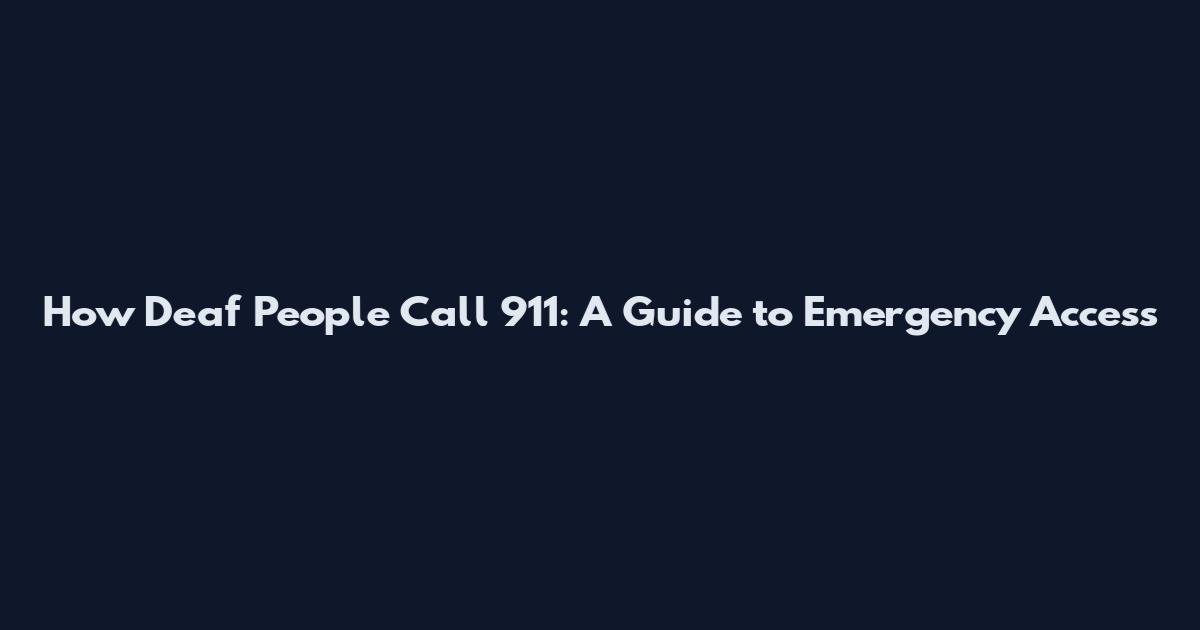 How Deaf People Call 911: A Guide to Emergency Access
