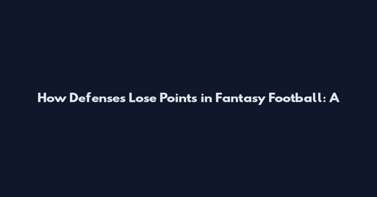How Defenses Lose Points in Fantasy Football: A