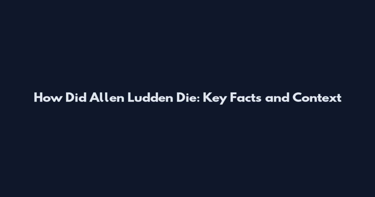 How Did Allen Ludden Die: Key Facts and Context