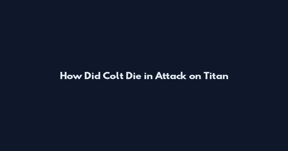 How Did Colt Die in Attack on Titan