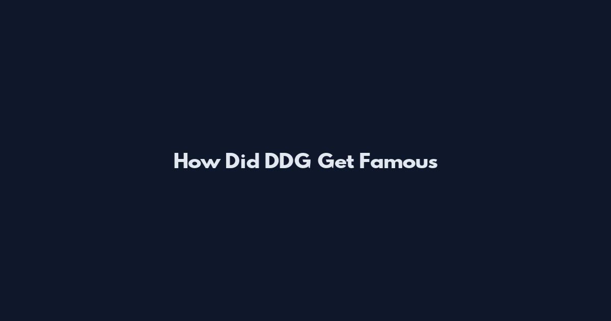 How Did DDG Get Famous