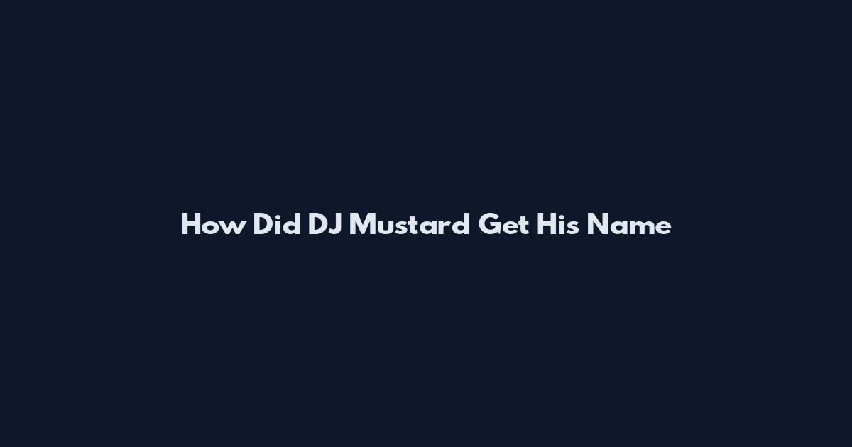 How Did DJ Mustard Get His Name