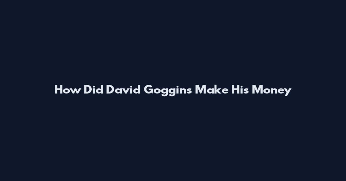 How Did David Goggins Make His Money