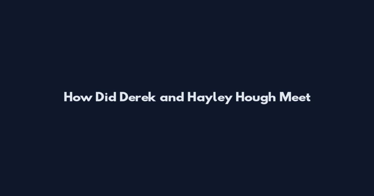 How Did Derek and Hayley Hough Meet