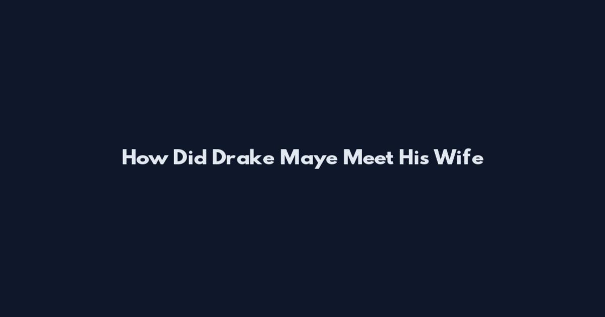 How Did Drake Maye Meet His Wife