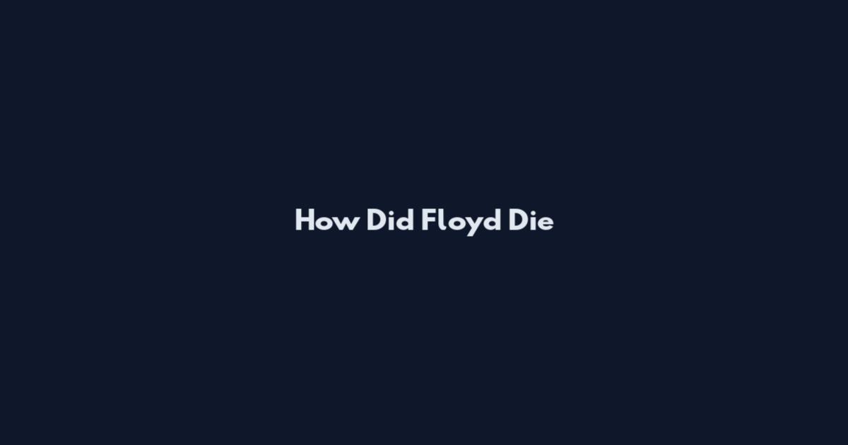 How Did Floyd Die