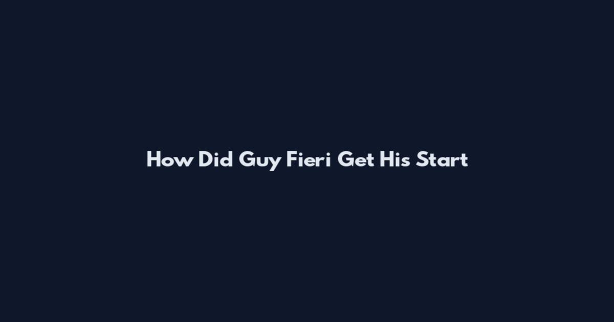 How Did Guy Fieri Get His Start