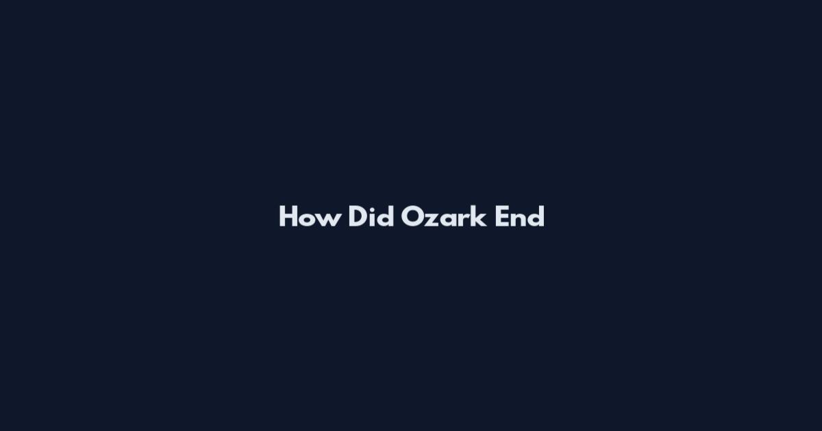 How Did Ozark End