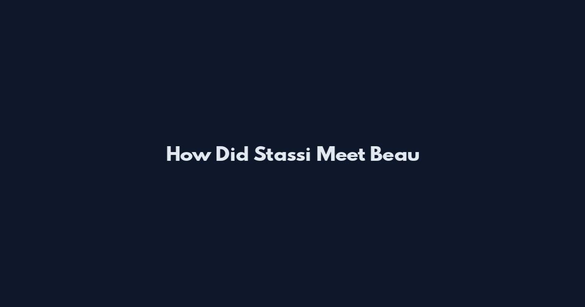 How Did Stassi Meet Beau